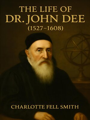 cover image of The Life of Dr. John Dee (1527--1608)